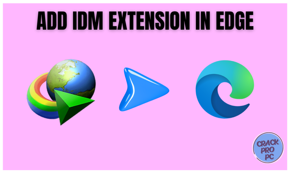 ADD IDM EXTENSION IN EDGE