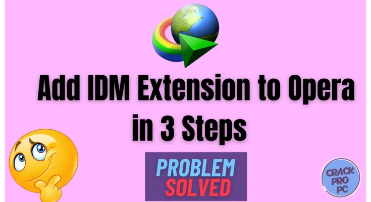 Add IDM Extension to Opera in 3 Steps