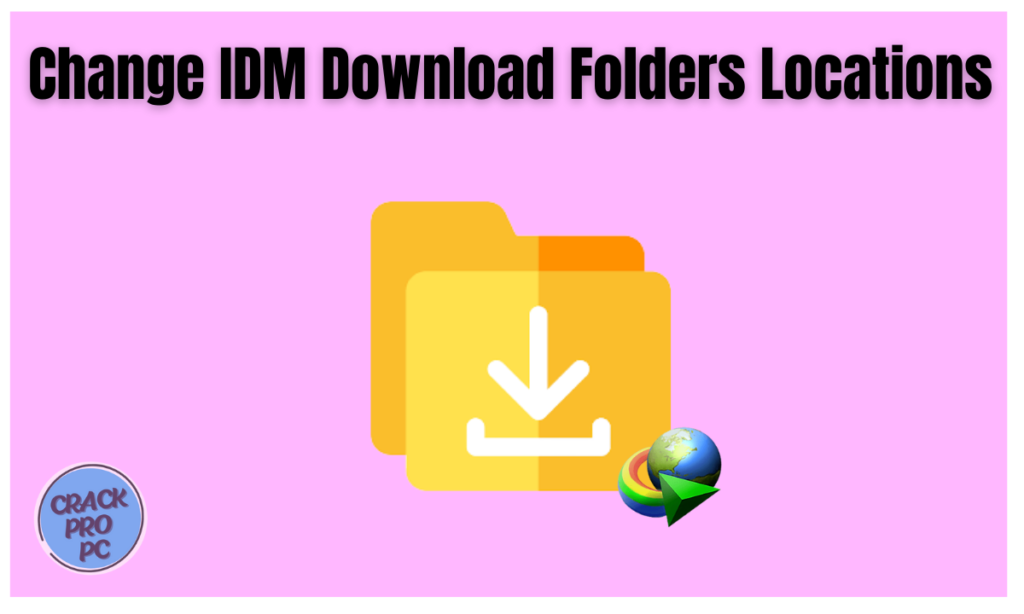 Change IDM Download Folders Locations