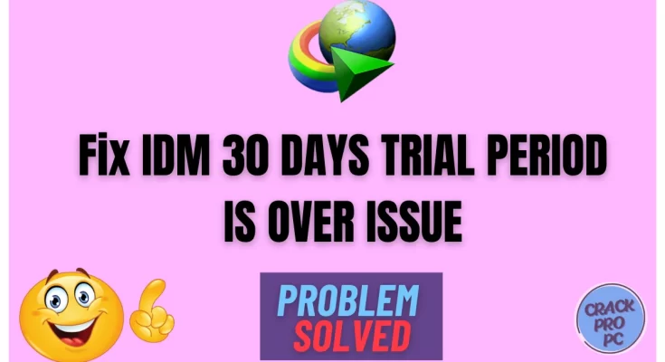 Fix IDM 30 DAYS TRIAL PERIOD IS OVER ISSUE