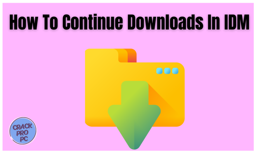 How to continue downloads in IDM